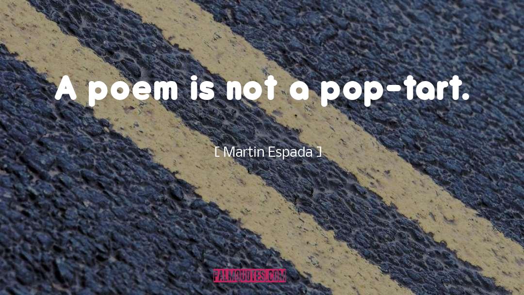 Tart quotes by Martin Espada