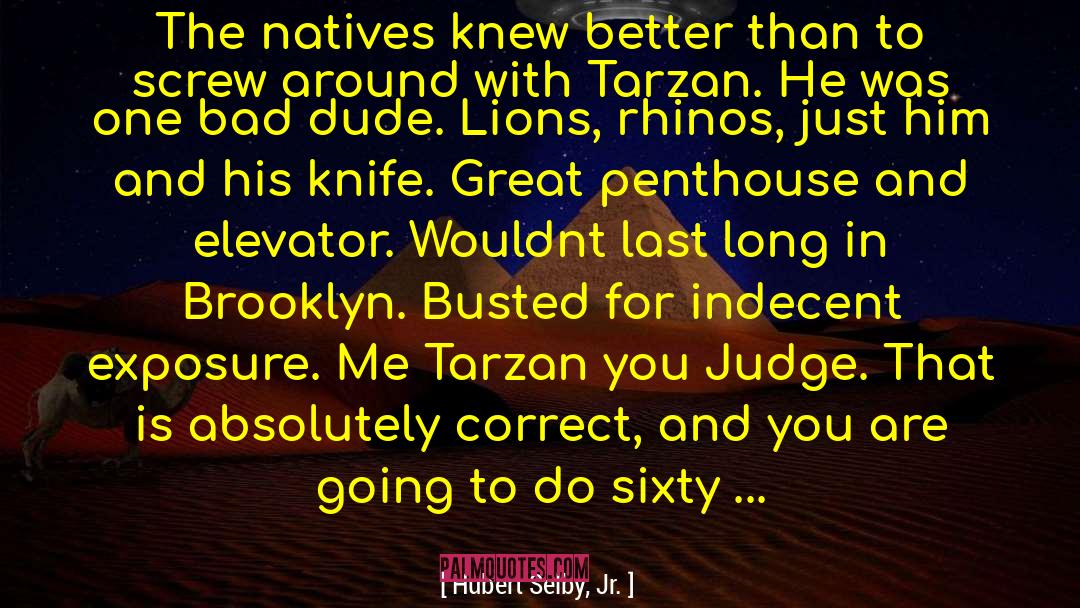 Tarzan Impersonator quotes by Hubert Selby, Jr.