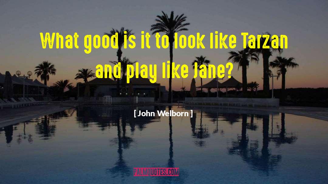 Tarzan quotes by John Welborn