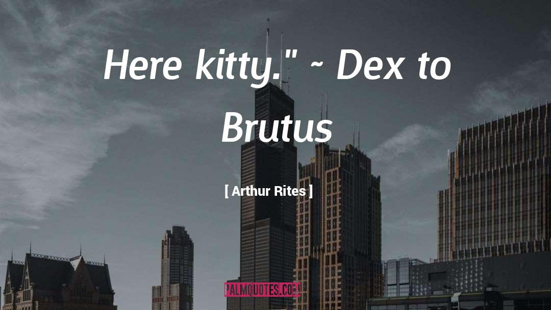 Tarziu Dex quotes by Arthur Rites