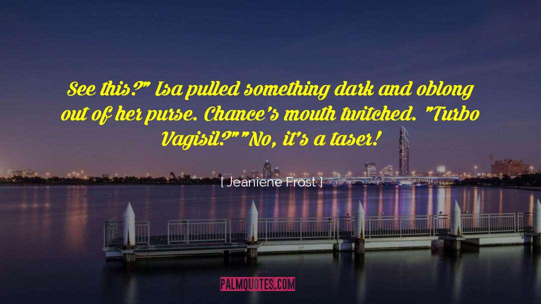 Taser quotes by Jeaniene Frost