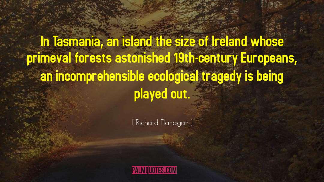 Tasmania quotes by Richard Flanagan