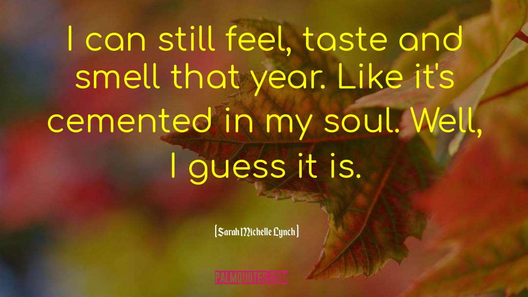 Taste And Smell quotes by Sarah Michelle Lynch