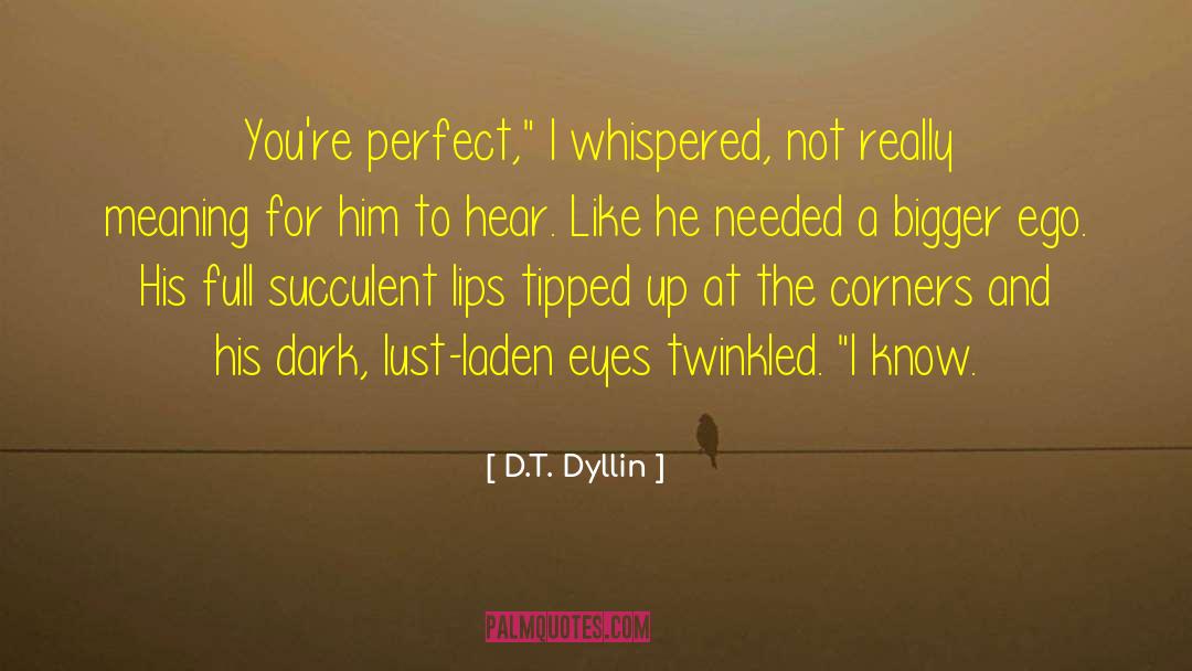 Taste His Lips quotes by D.T. Dyllin