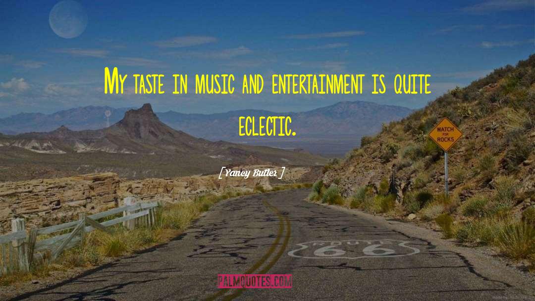 Taste In Music quotes by Yancy Butler