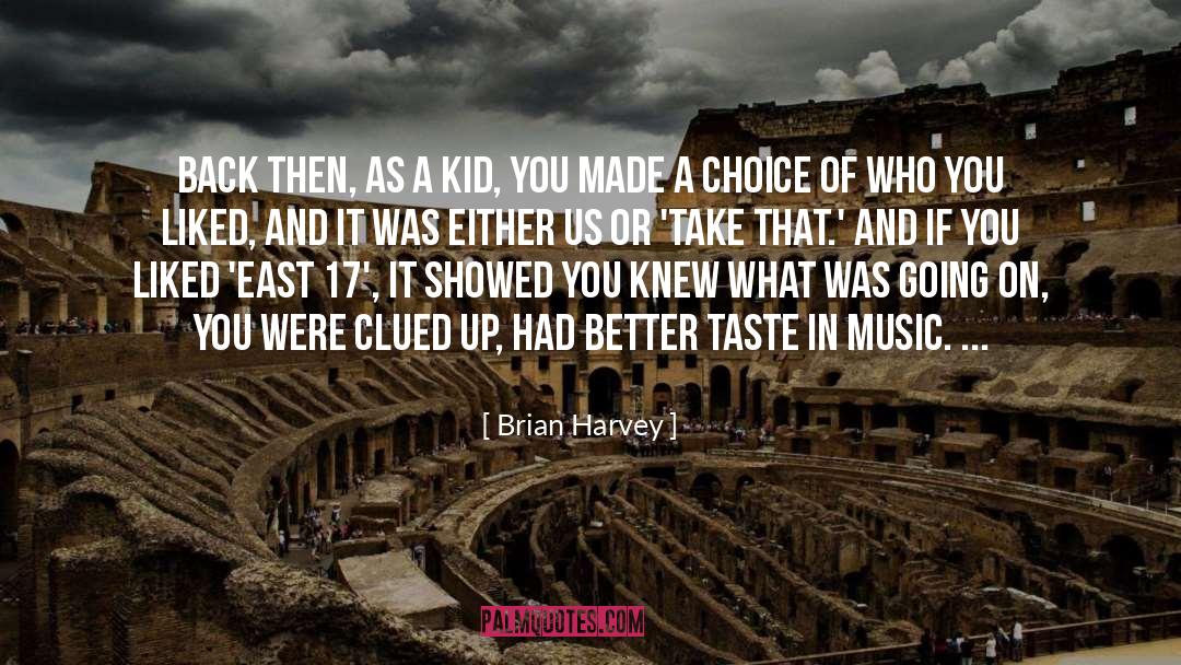 Taste In Music quotes by Brian Harvey