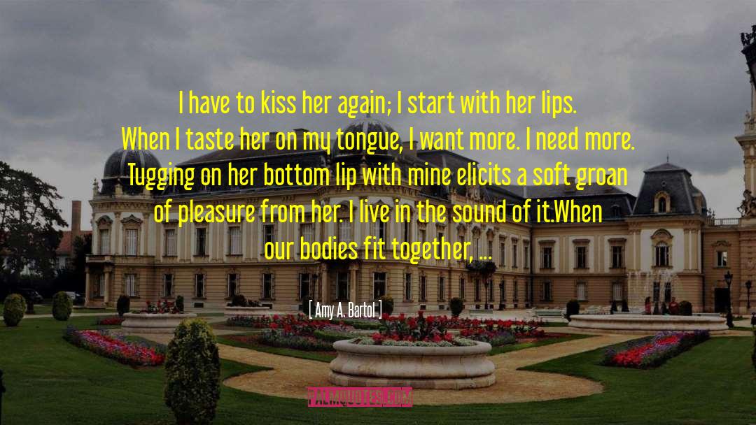 Taste My Lips quotes by Amy A. Bartol