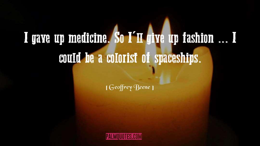 Taste Of Medicine quotes by Geoffrey Beene