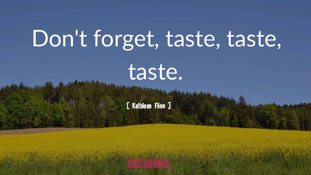 Taste quotes by Kathleen Flinn