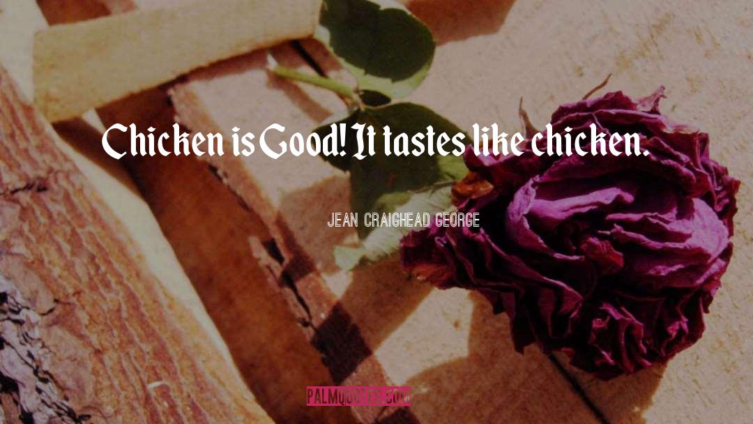 Tastes Like Chicken quotes by Jean Craighead George