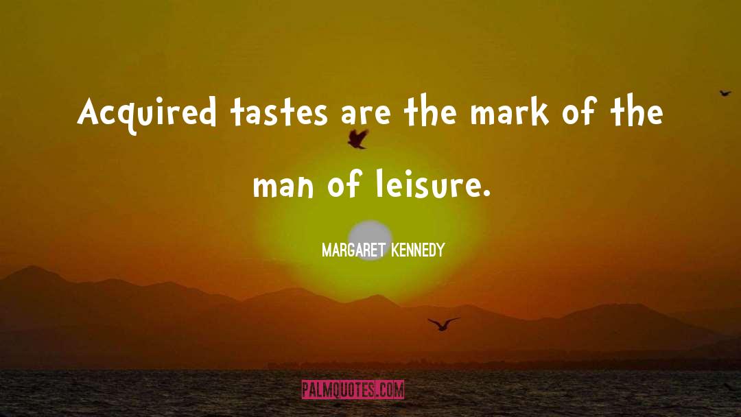 Tastes quotes by Margaret Kennedy