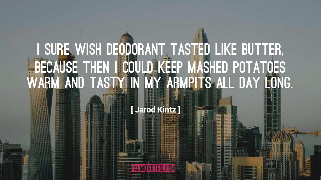 Tasty quotes by Jarod Kintz