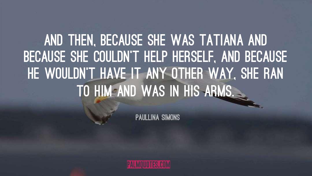 Tatiana quotes by Paullina Simons