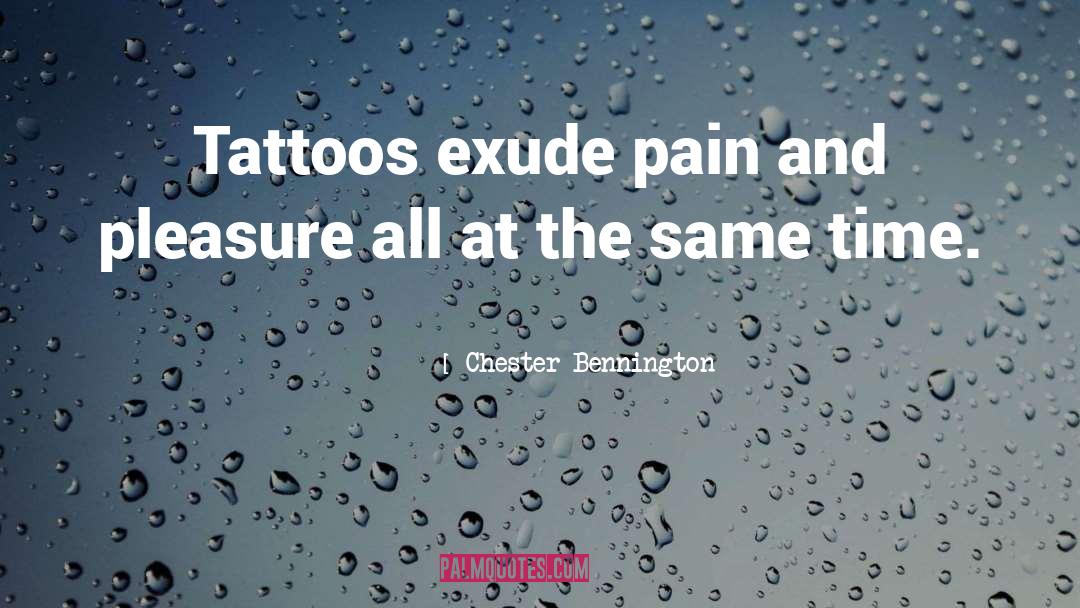Tattoo Pain quotes by Chester Bennington