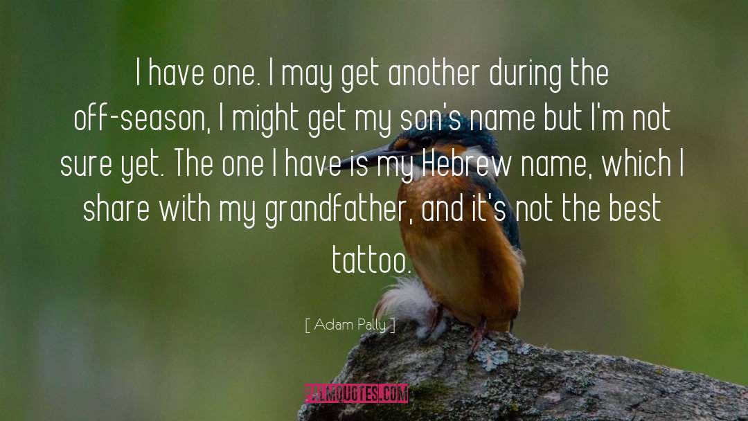 Tattoo quotes by Adam Pally