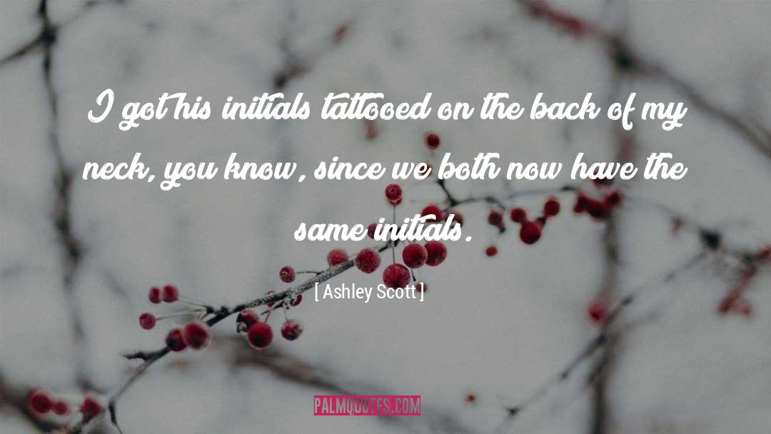 Tattooed quotes by Ashley Scott