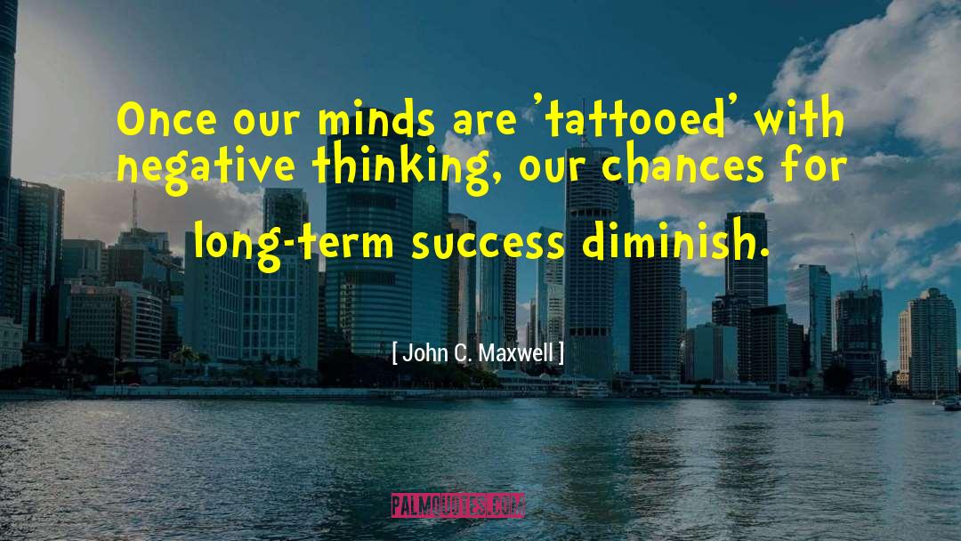 Tattooed quotes by John C. Maxwell