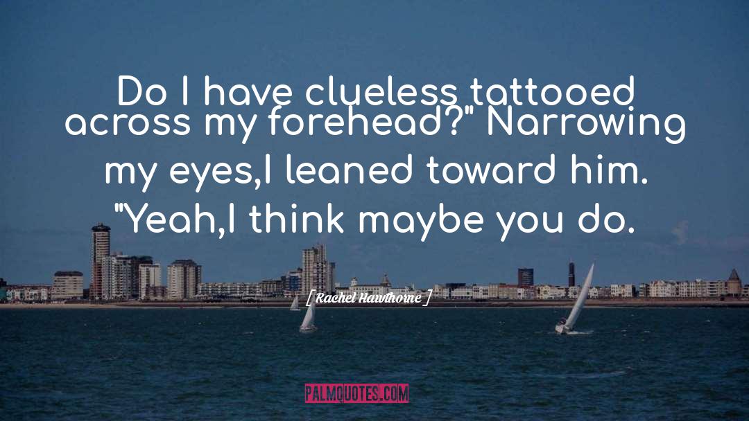Tattooed quotes by Rachel Hawthorne