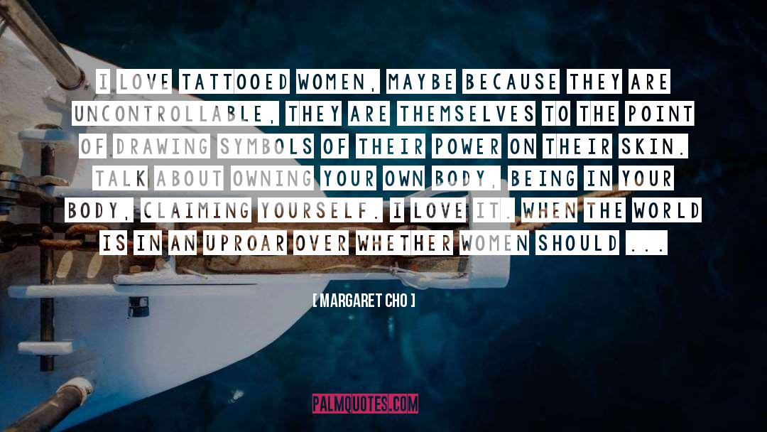 Tattooed quotes by Margaret Cho