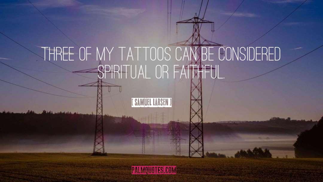 Tattoos quotes by Samuel Larsen