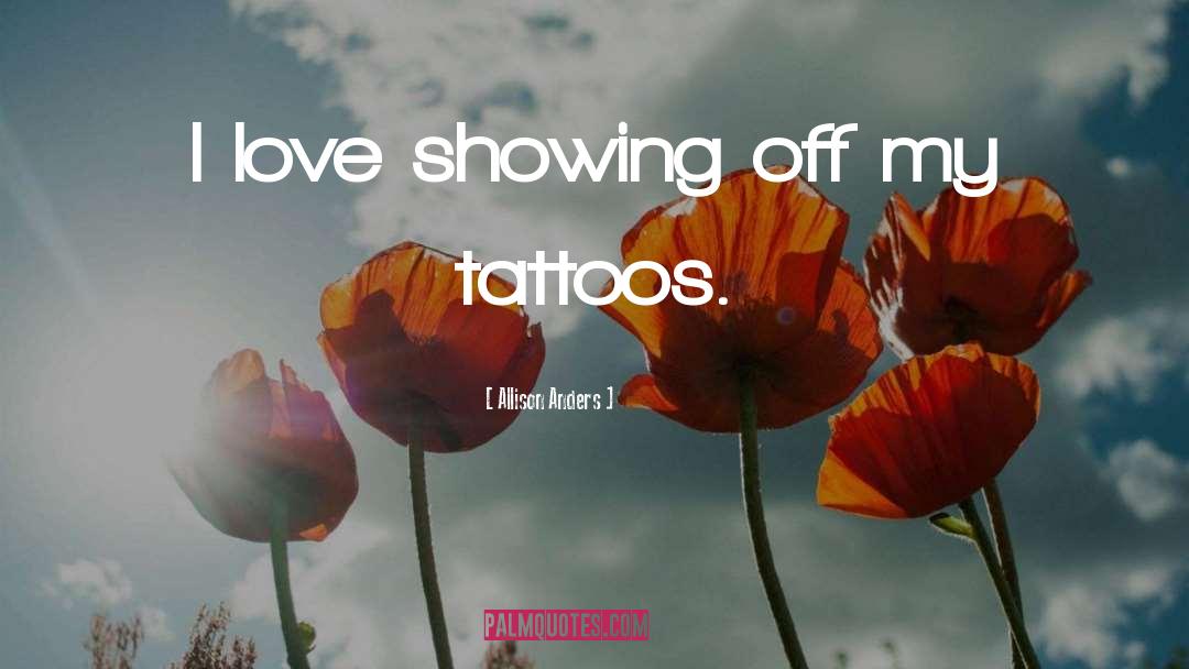 Tattoos quotes by Allison Anders