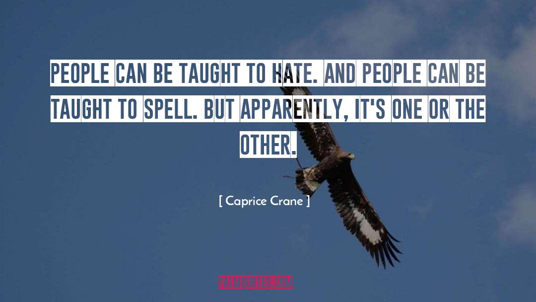 Taught To Hate quotes by Caprice Crane