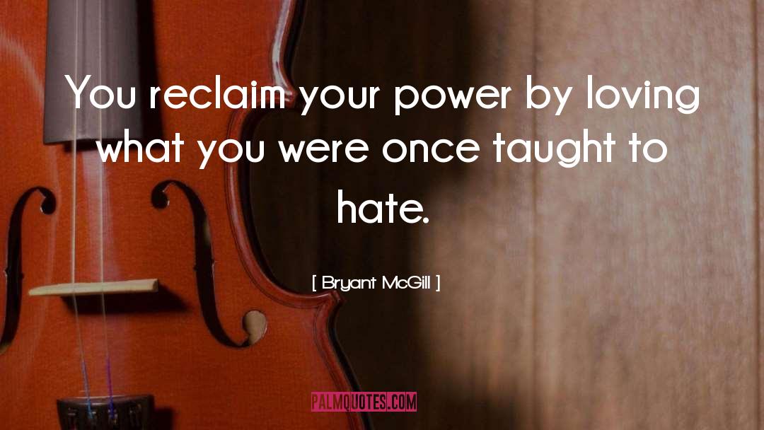 Taught To Hate quotes by Bryant McGill