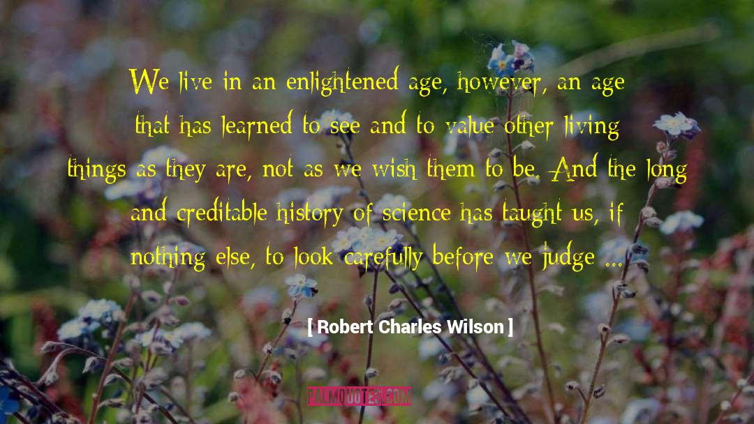 Taught Us quotes by Robert Charles Wilson