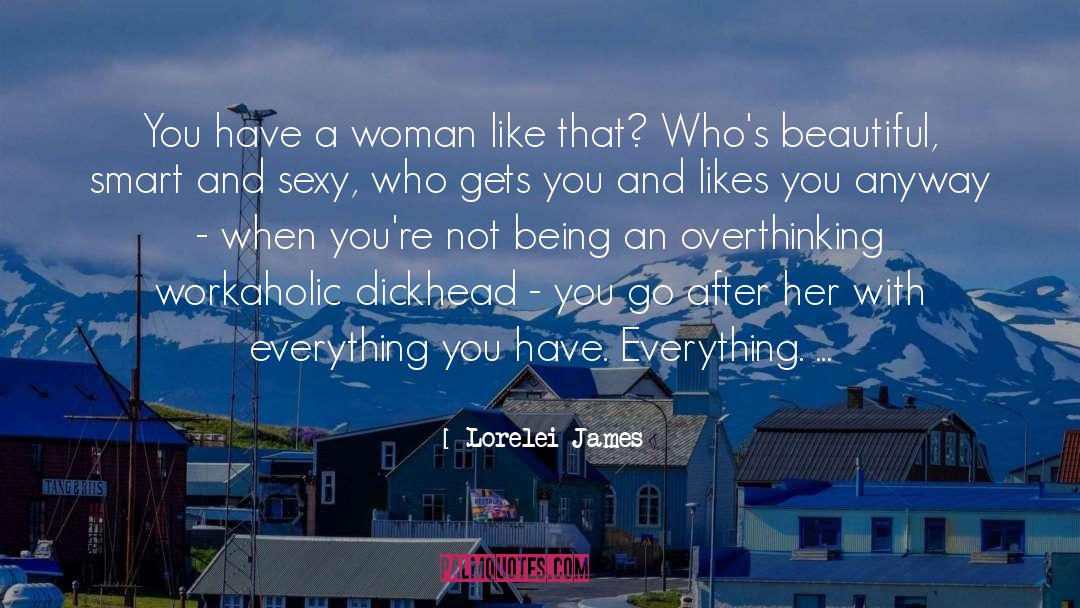 Taureans Overthinking quotes by Lorelei James