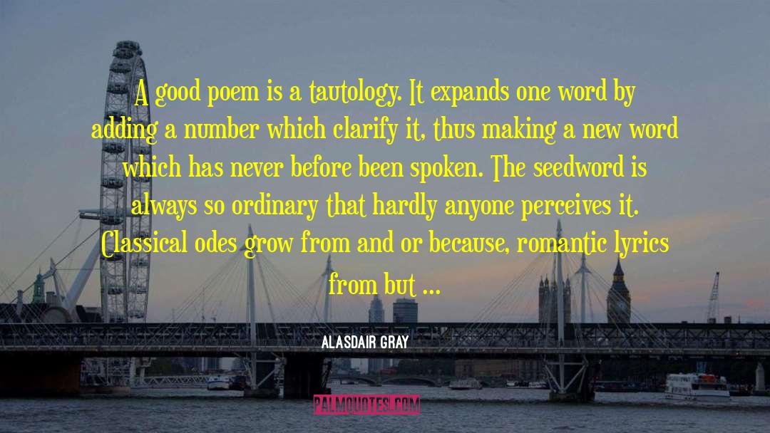 Tautology quotes by Alasdair Gray
