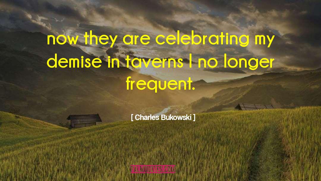 Taverns quotes by Charles Bukowski