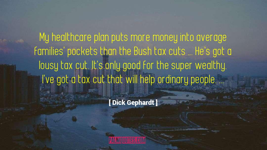 Tax Breaks quotes by Dick Gephardt