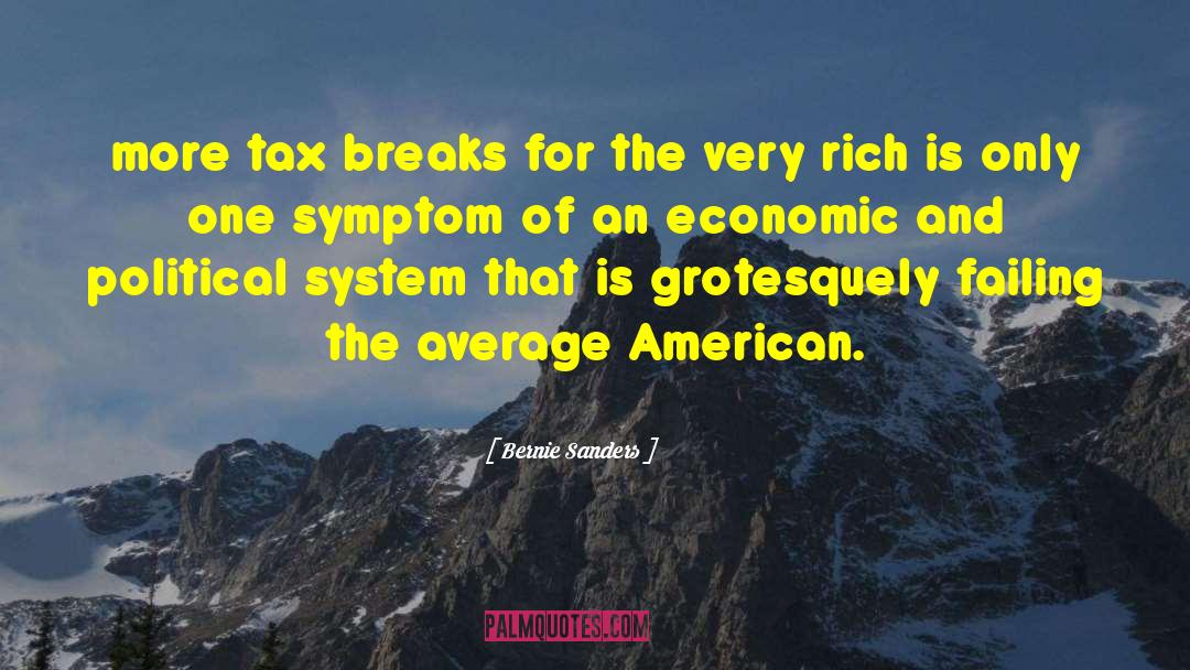 Tax Breaks quotes by Bernie Sanders