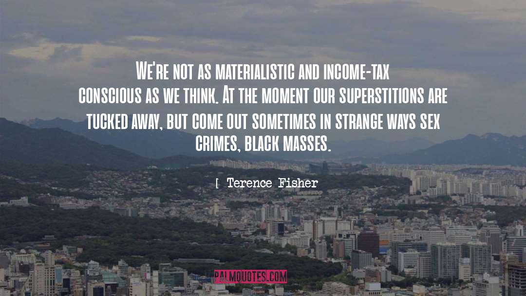 Tax Breaks quotes by Terence Fisher