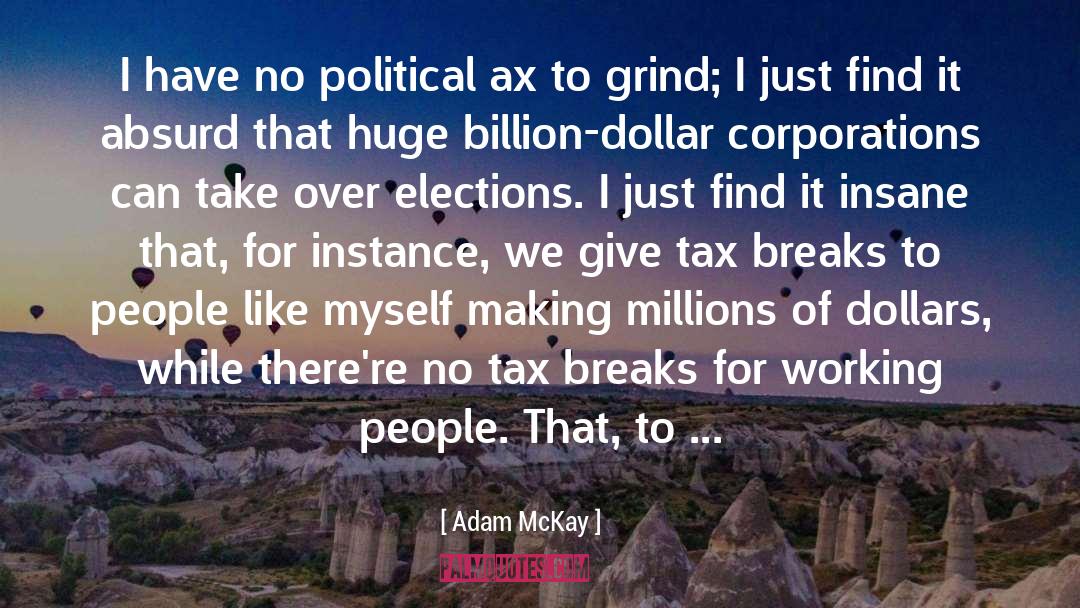 Tax Breaks quotes by Adam McKay