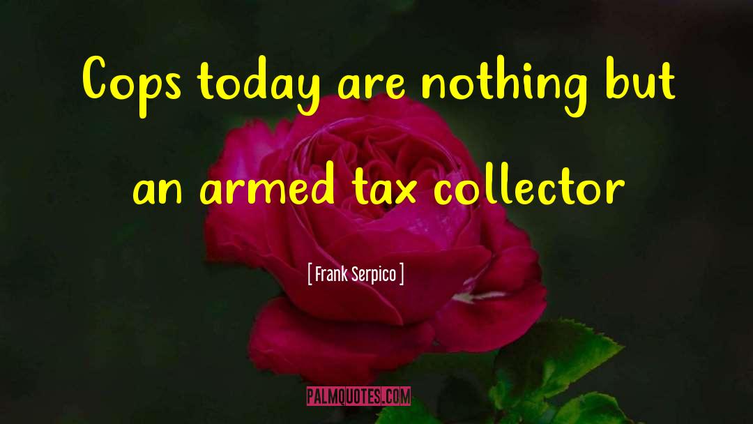 Tax Collector quotes by Frank Serpico