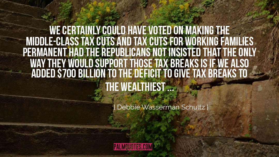 Tax Cuts quotes by Debbie Wasserman Schultz