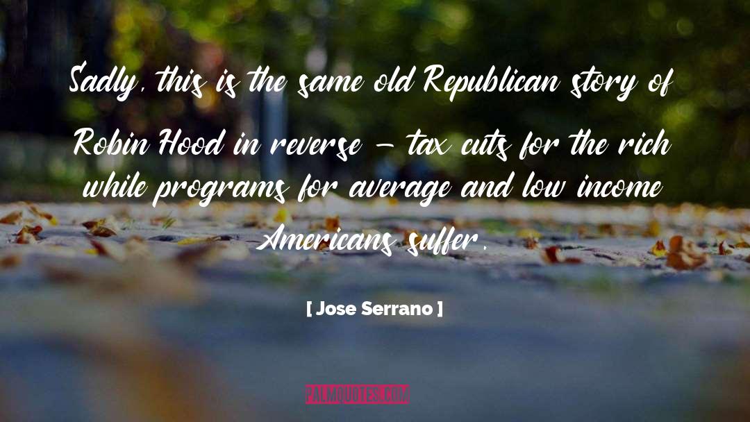 Tax Cuts quotes by Jose Serrano