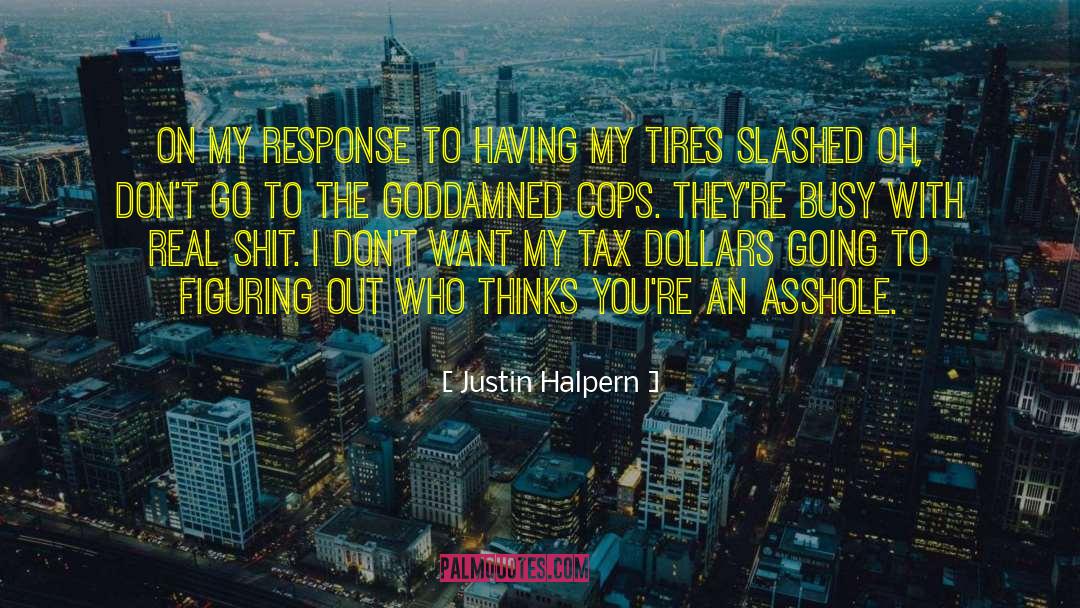 Tax Dollars quotes by Justin Halpern