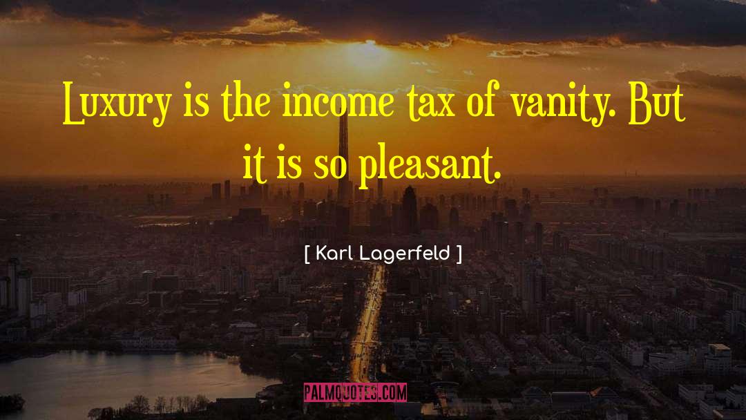 Tax Evasion quotes by Karl Lagerfeld