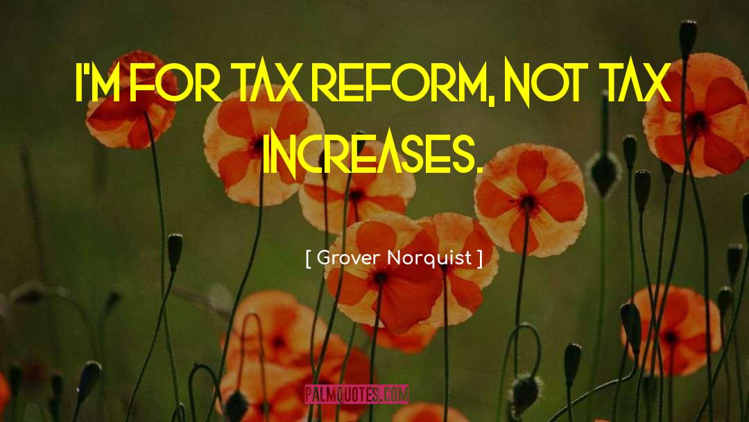 Tax Increases quotes by Grover Norquist