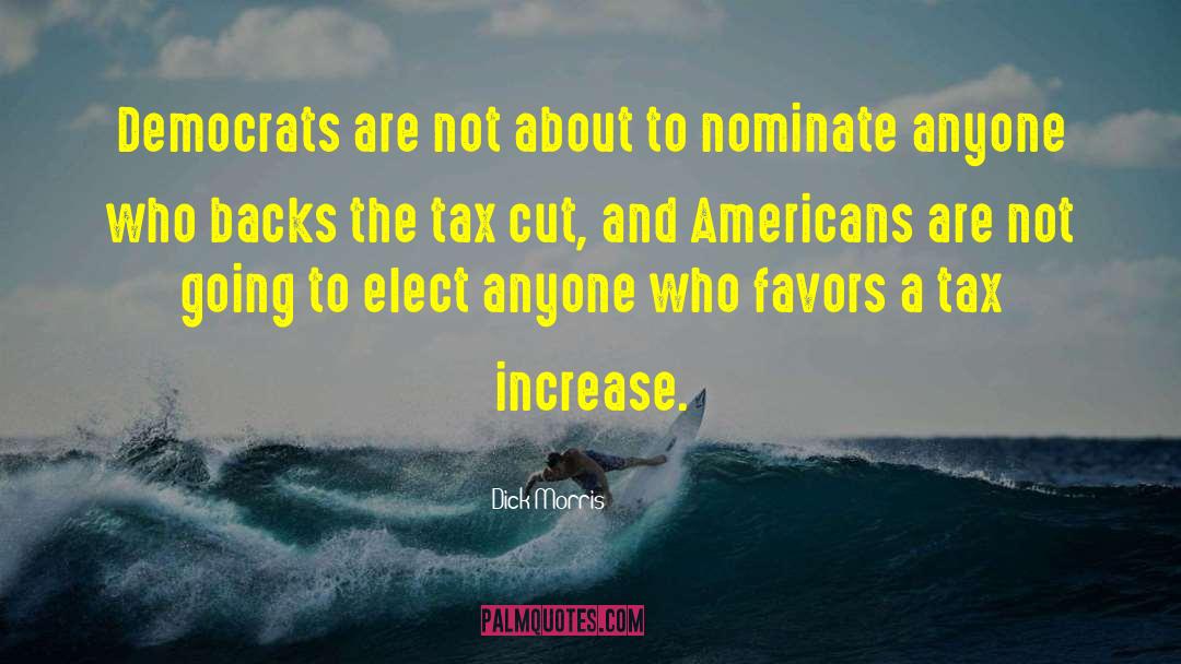 Tax Increases quotes by Dick Morris