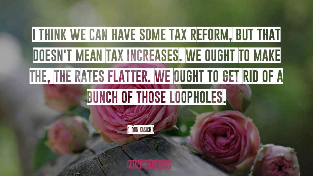 Tax Reform quotes by John Kasich