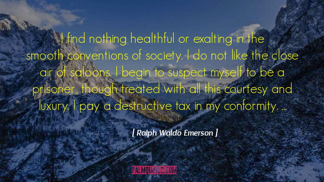 Tax Reform quotes by Ralph Waldo Emerson