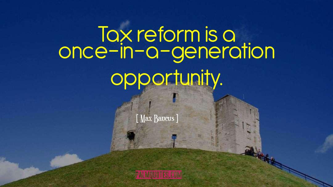 Tax Reform quotes by Max Baucus