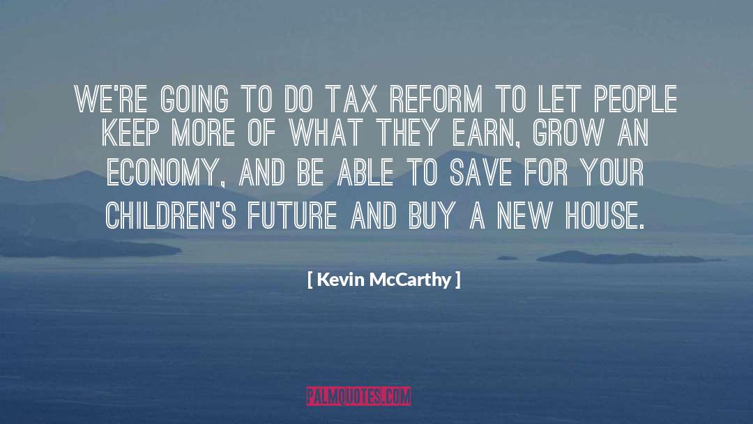 Tax Reform quotes by Kevin McCarthy