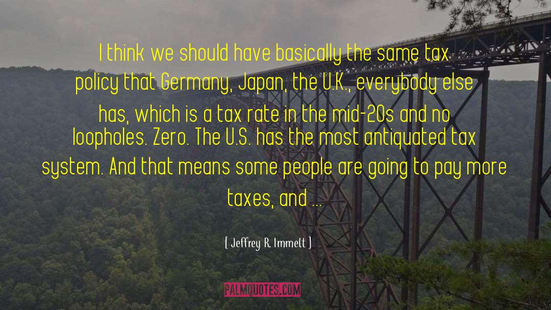 Tax System quotes by Jeffrey R. Immelt