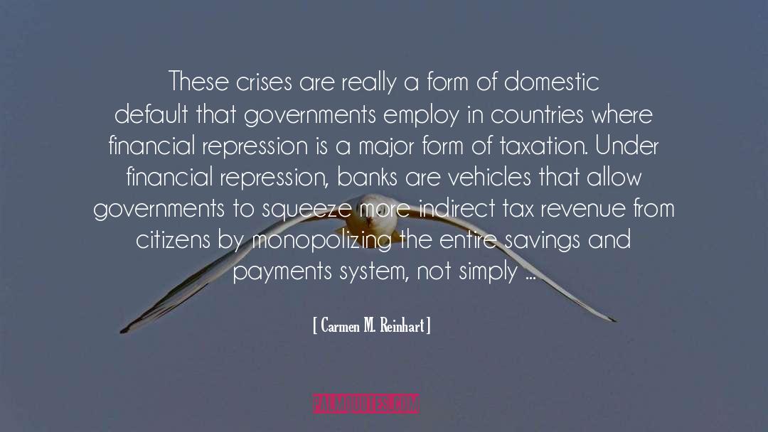 Taxation Is Theft quotes by Carmen M. Reinhart