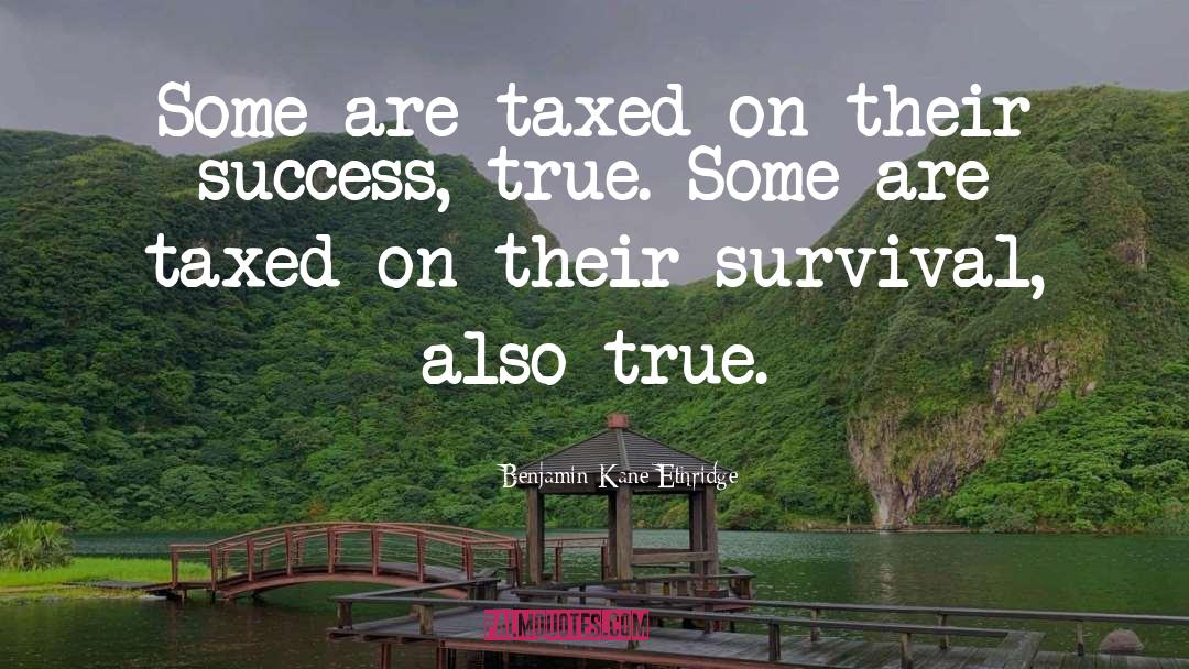 Taxed quotes by Benjamin Kane Ethridge