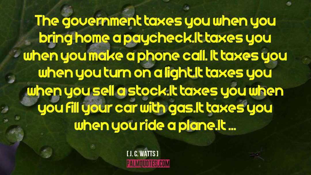 Taxes Funny quotes by J. C. Watts